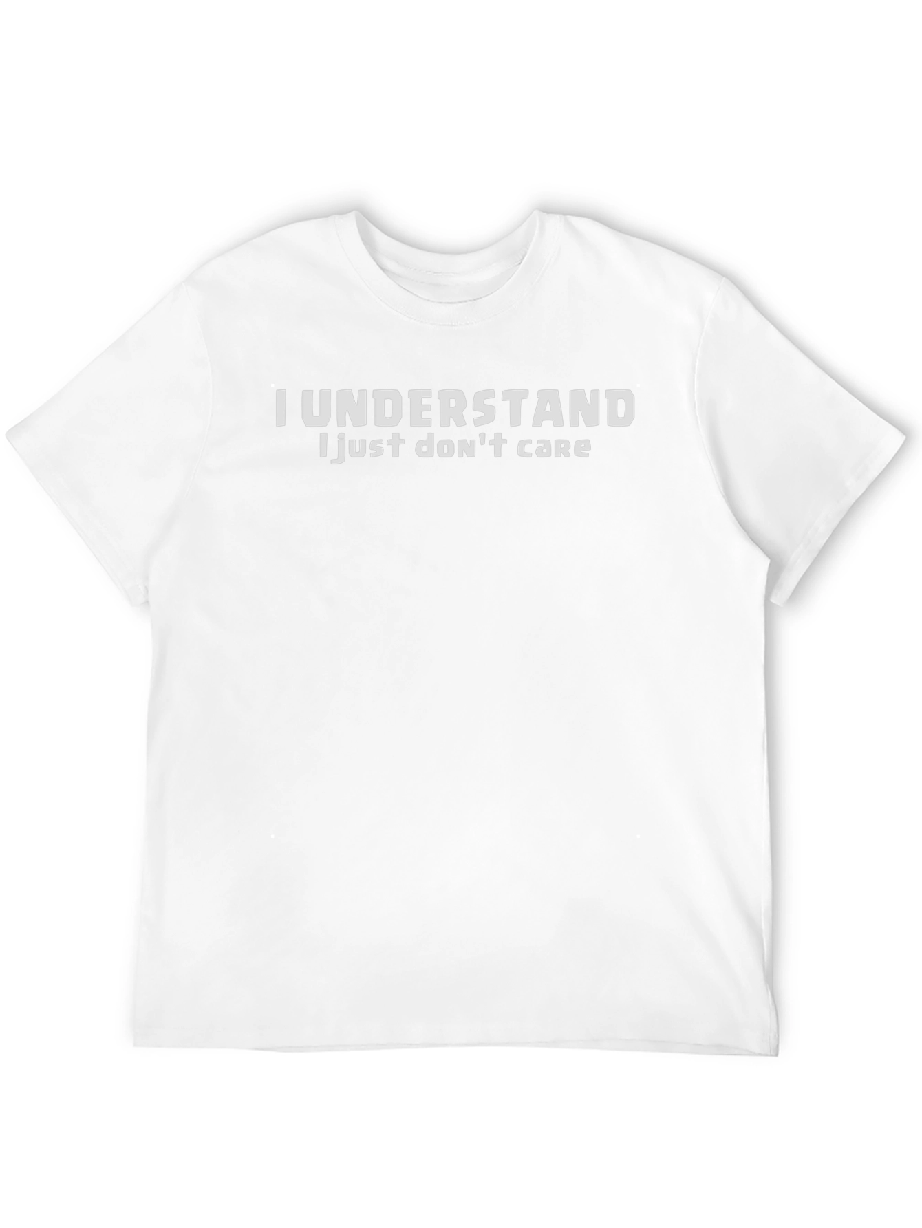 I Understand T-Shirt - Funny Sarcastic Tee