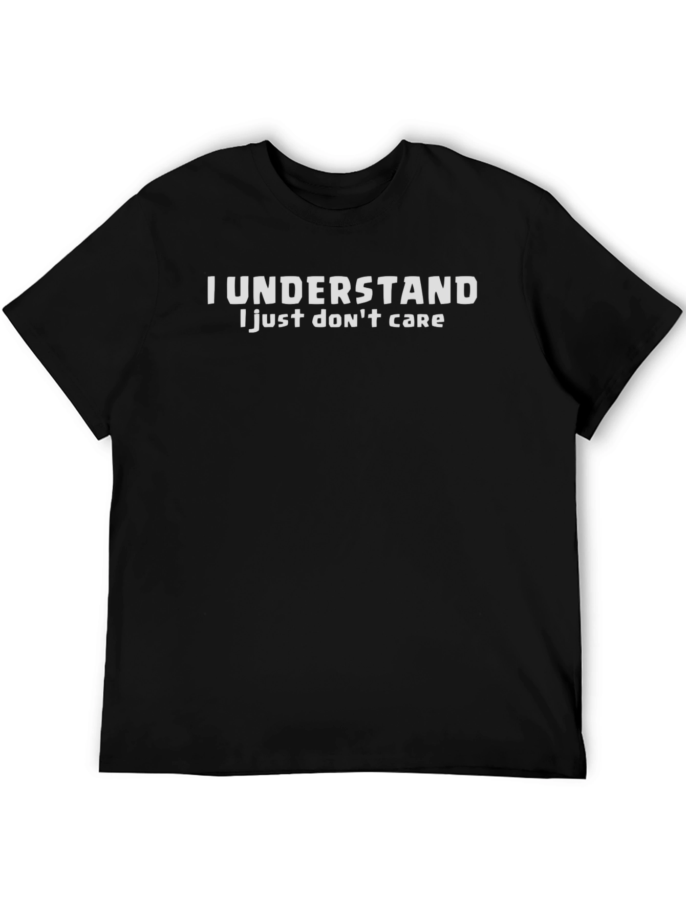 I Understand T-Shirt - Funny Sarcastic Tee