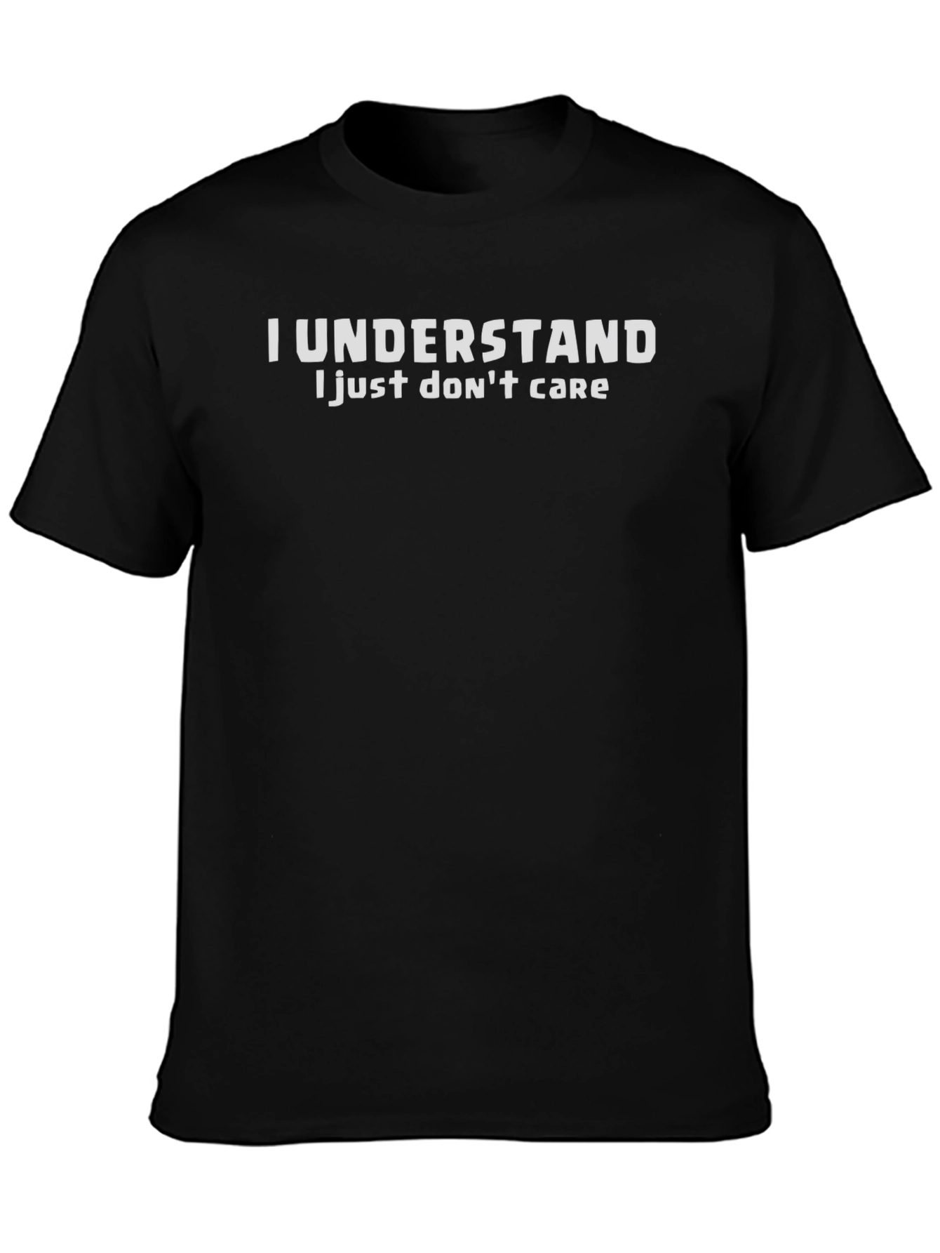I Understand T-Shirt - Funny Sarcastic Tee